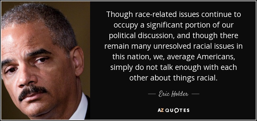 quote-though-race-related-issues-continue-to-occupy-a-significant-portion-of-our-political-eric-holder-99-37-07